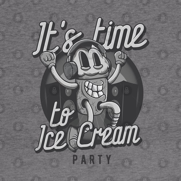 Its time to Ice Cream Party by ShirtyLife